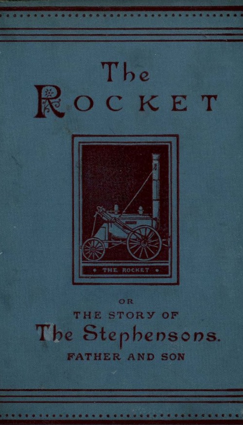 The Rocket: The Story of the Stephensons, Father and Son