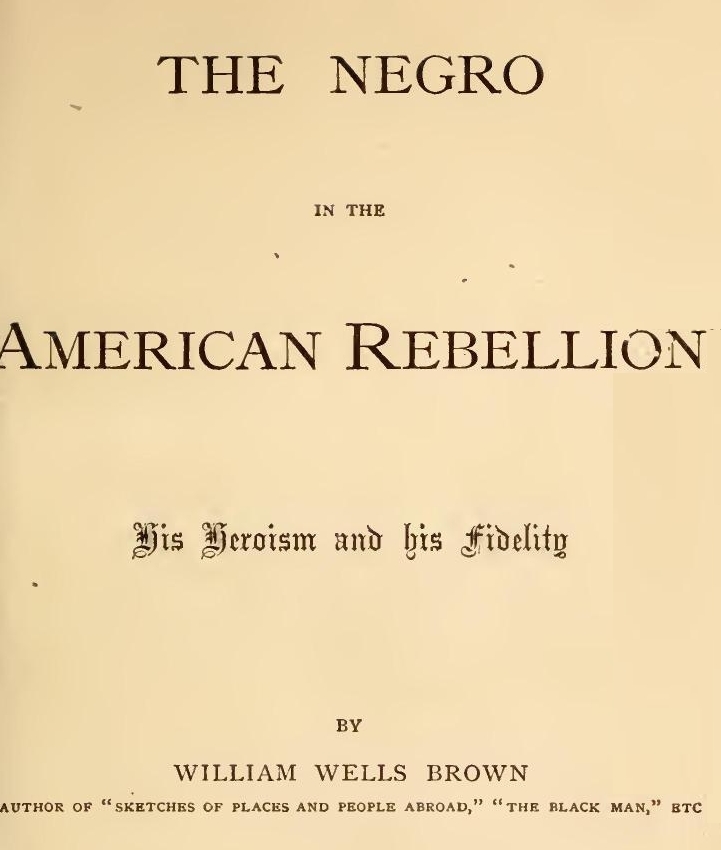 The Negro in the American Rebellion: His Heroism and His Fidelity