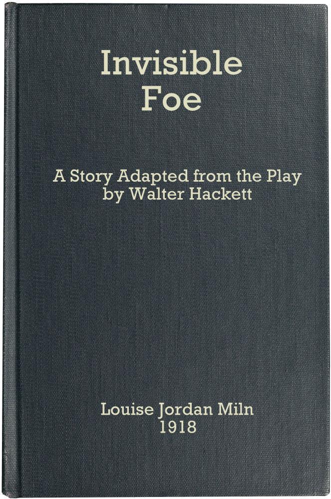 The Invisible Foe&#10;A Story Adapted from the Play by Walter Hackett