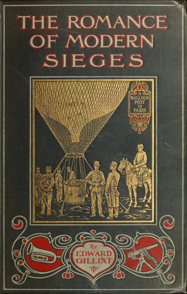 The Romance of Modern Sieges&#10;Describing the personal adventures, resource and daring of besiegers and beseiged in all parts of the world