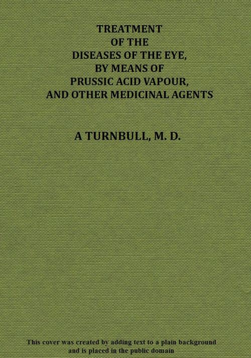 Treatment of the diseases of the eye, by means of prussic acid vapour, and other medicinal agents