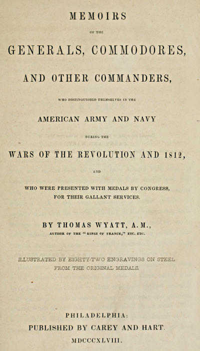 Memoirs of the Generals, Commodores and other Commanders, who distinguished themselves in the American army and navy during the wars of the Revolution and 1812, and who were presented with medals by Congress for their gallant services