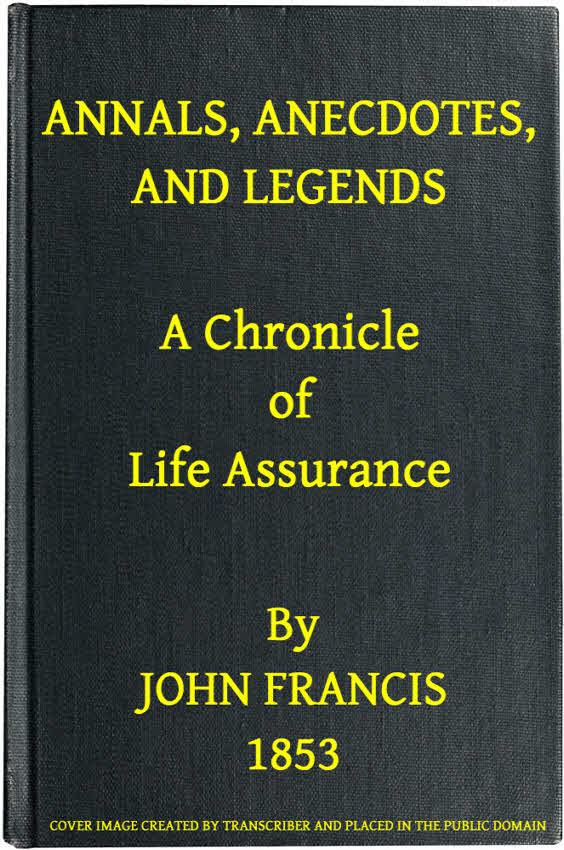 Annals, Anecdotes and Legends: A Chronicle of Life Assurance