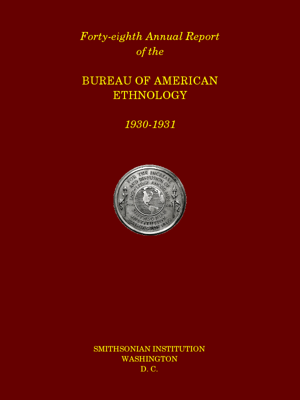 Forty-Eighth Annual Report of the Bureau of American Ethnology to the Secretary of the Smithsonian Institution, 1930-1931, Government Printing Office, Washington, 1933.