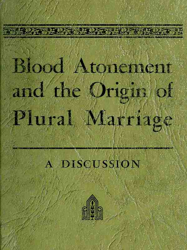 Blood Atonement and the Origin of Plural Marriage: A Discussion