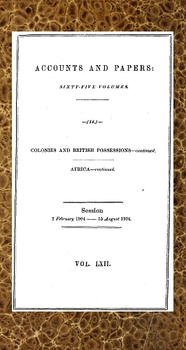 Correspondence and Report from His Majesty's Consul at Boma Respecting the Administration of the Independent State of the Congo [and Further Correspondence]