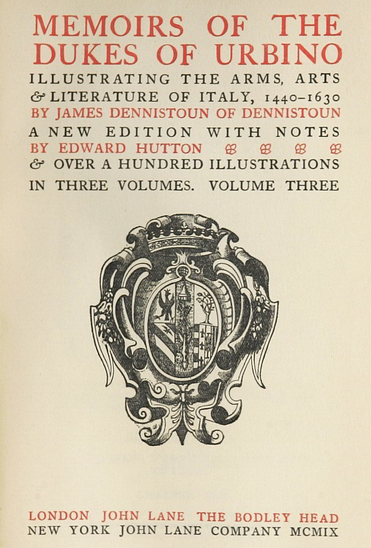 Memoirs of the Dukes of Urbino, Volume 3 (of 3)&#10;Illustrating the Arms, Arts, and Literature of Italy, from 1440 To 1630