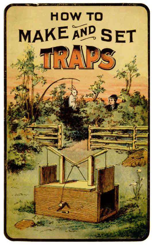 How to Make and Set Traps&#10;Including Hints on How to Trap Moles, Weasels, Otter, Rats, Squirrels and Birds; Also How to Cure Skins