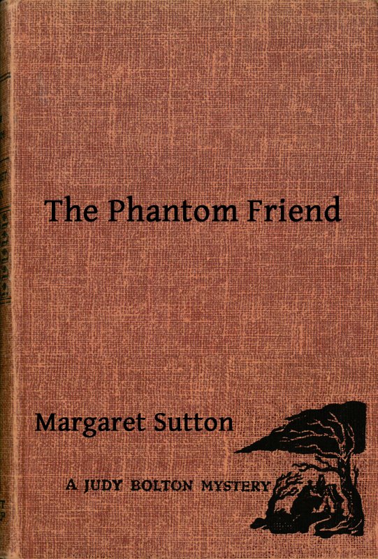 The Phantom Friend&#10;A Judy Bolton Mystery