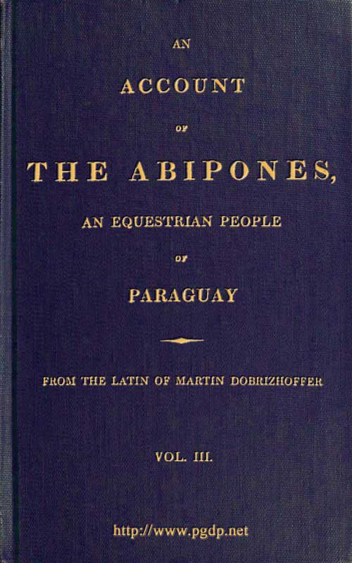 An Account of the Abipones, an Equestrian people of Paraguay, (3 of 3)