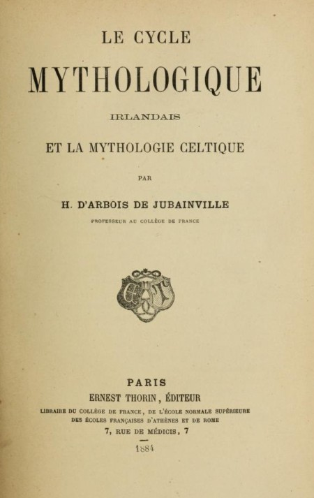 Le cycle mythologique irlandais et la mythologie celtique&#10;Cours de littérature celtique, tome II