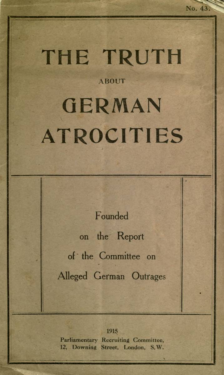 The Truth About German Atrocities&#10;Founded on the Report of the Committee on Alleged German Outrages