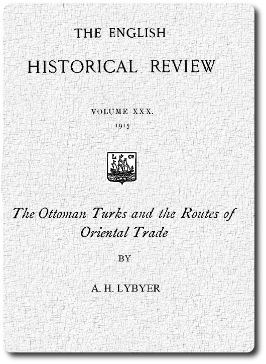 The Ottoman Turks and the Routes of Oriental Trade&#10;from The English Historical Review, October 1915