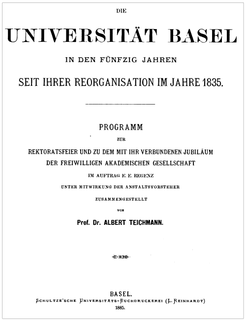 Die Universität Basel in den fünfzig Jahren seit ihrer Reorganisation im Jahre 1835