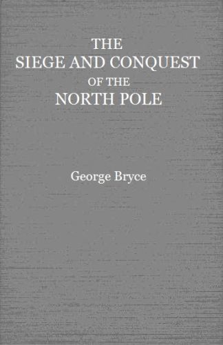 The Siege and Conquest of the North Pole