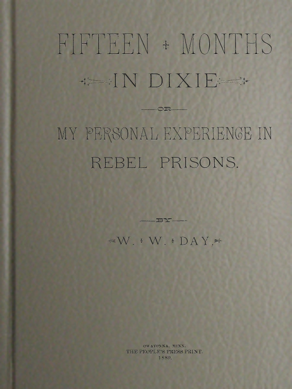 Fifteen Months in Dixie; Or, My Personal Experience in Rebel Prisons