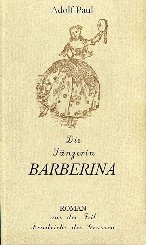 Die Tänzerin Barberina: Roman aus der Zeit Friedrich des Grossen