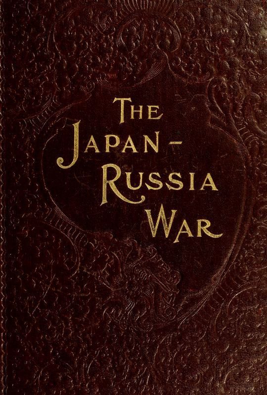 The Japan-Russia War: An Illustrated History of the War in the Far East