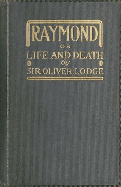 Raymond; or, Life and Death&#10;With examples of the evidence for survival of memory and affection after death.