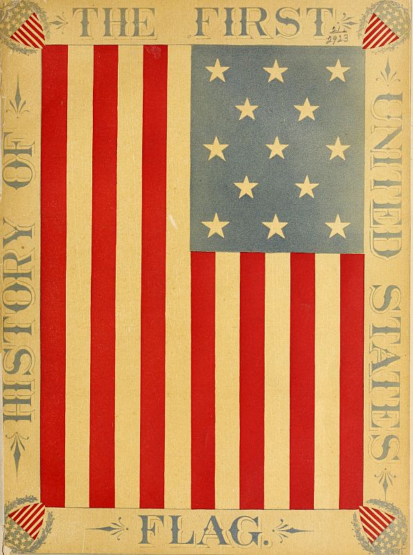 The History of the First United States Flag&#10;and the Patriotism of Betsy Ross, the Immortal Heroine That Originated the First Flag of the Union