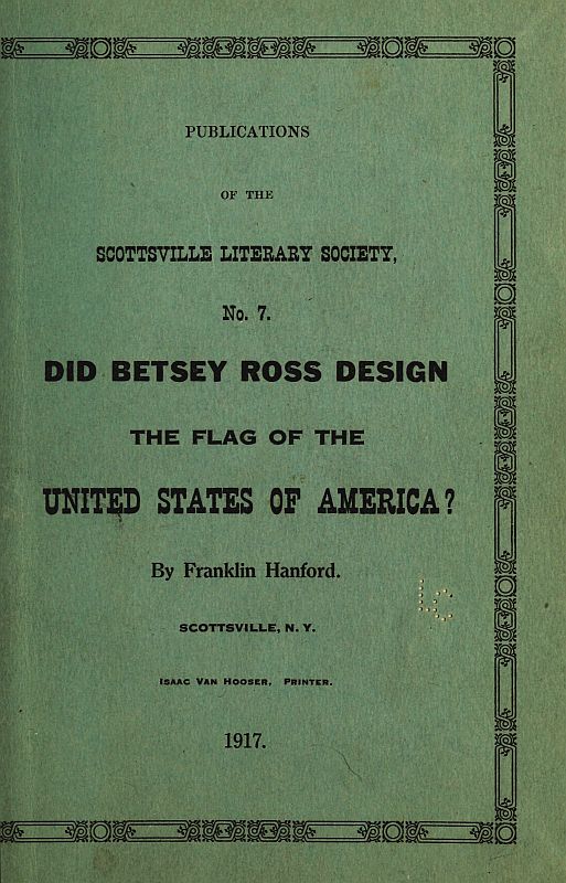 Did Betsey Ross Design the Flag of the United States of America?&#10;Publication of the Scottsville Literary Society