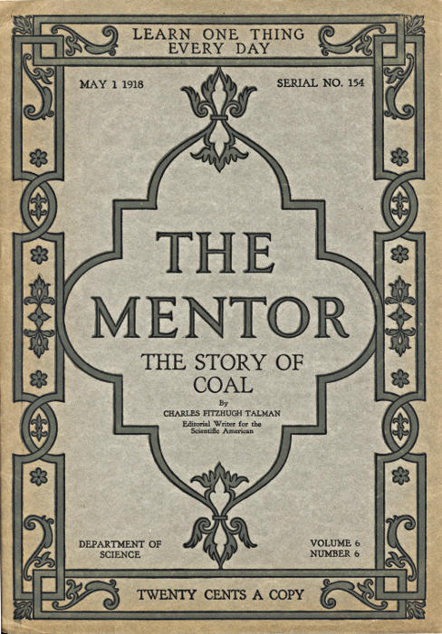 The Mentor: The Story of Coal, vol. 6, Num. 6, Serial No. 154, May 1, 1918