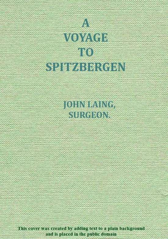 A voyage to Spitzbergen&#10;containing an account of that country, of the zoology of the North; of the Shetland Islands; and of the whale fishery