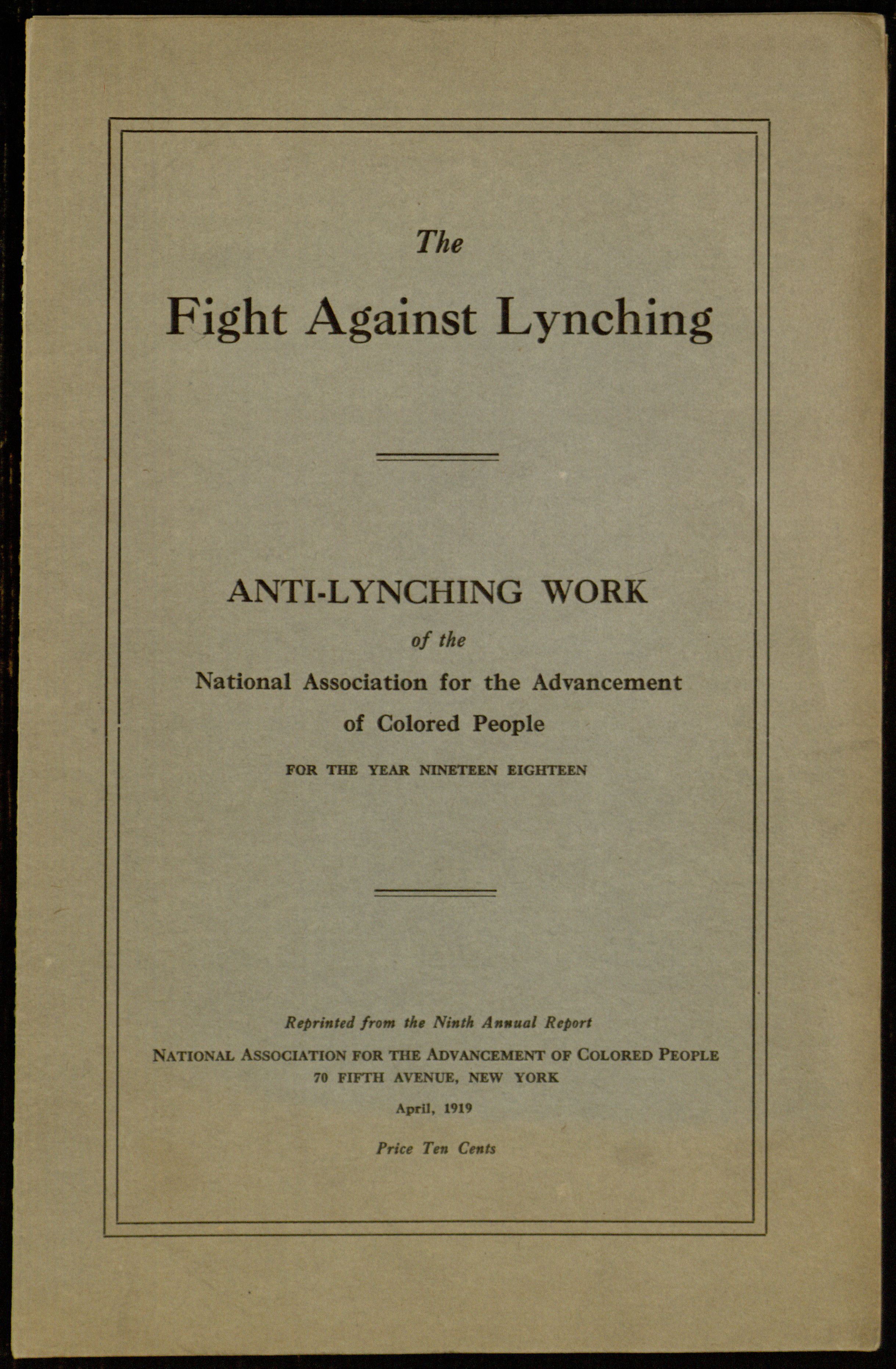 The Fight Against Lynching&#10;Anti-Lynching Work of the National Association for the Advancement of Colored People for the Year Nineteen Eighteen