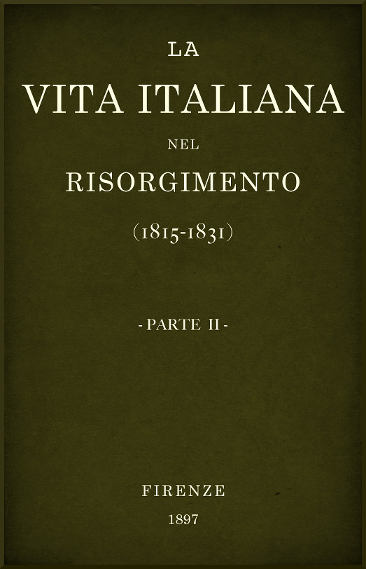 La vita Italiana nel Risorgimento (1815-1831), parte 2&#10;Conferenze fiorentine - Storia
