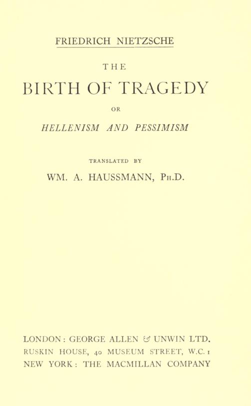 The Birth of Tragedy; or, Hellenism and Pessimism