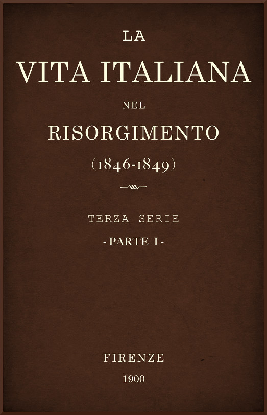 La vita Italiana nel Risorgimento (1846-1849), parte 1&#10;Terza serie - Lettere, scienze e arti