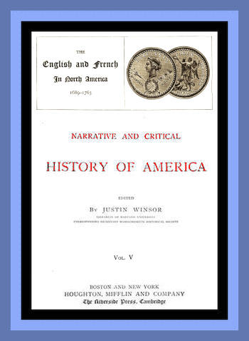 Narrative and Critical History of America, Vol. 5 (of 8)&#10;The English and French in North America 1689-1763