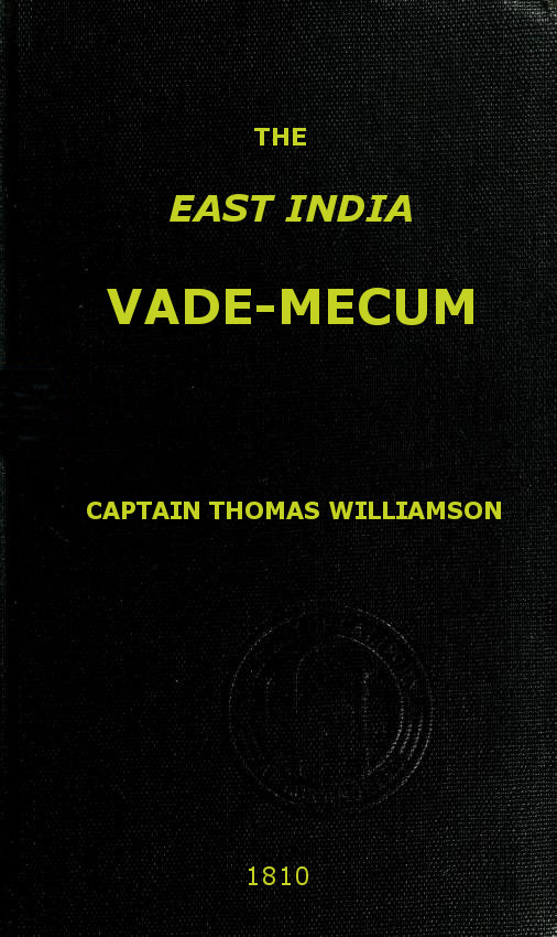 The East India Vade-Mecum, Volume 2 (of 2)&#10;or, complete guide to gentlemen intended for the civil, military, or naval service of the East India Company.