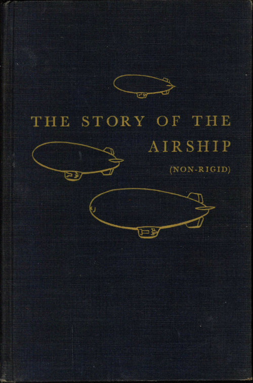 The Story of the Airship (Non-rigid)&#10;A Study of One of America's Lesser Known Defense Weapons