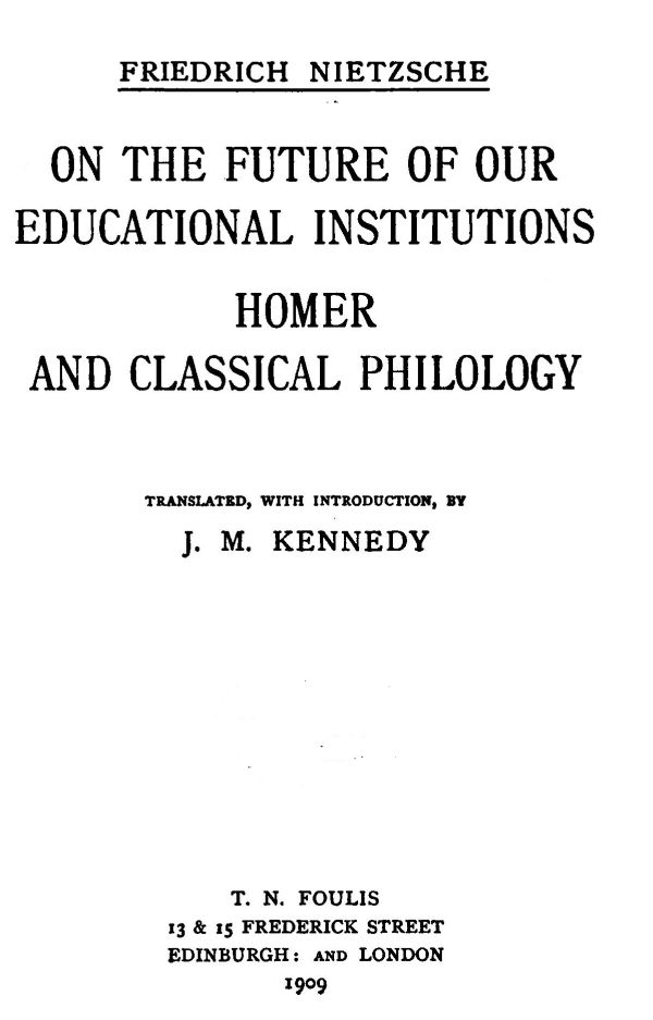 On the Future of our Educational Institutions; Homer and Classical Philology&#10;Complete Works, Volume Three