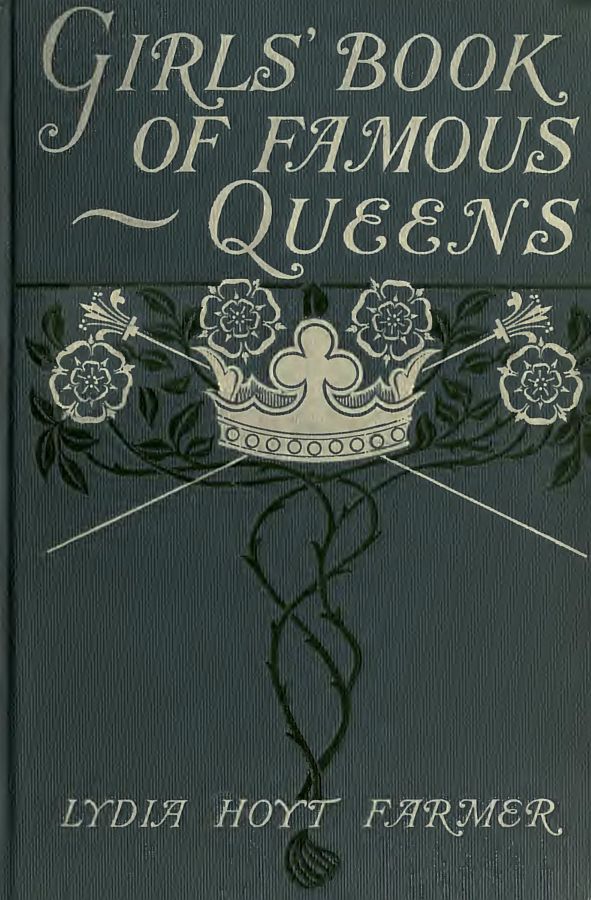 The Girls' Book of Famous Queens