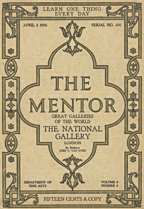 The Mentor: The National Gallery—London, Vol. 4, Num. 4, Serial No. 104, April 1, 1916&#10;Great Galleries of the World