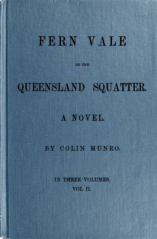 Fern Vale; or, the Queensland Squatter. Volume 2