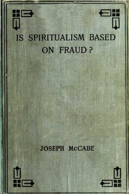 Is Spiritualism Based on Fraud?&#10;The Evidence Given by Sir A.C. Doyle and Others Drastically Examined