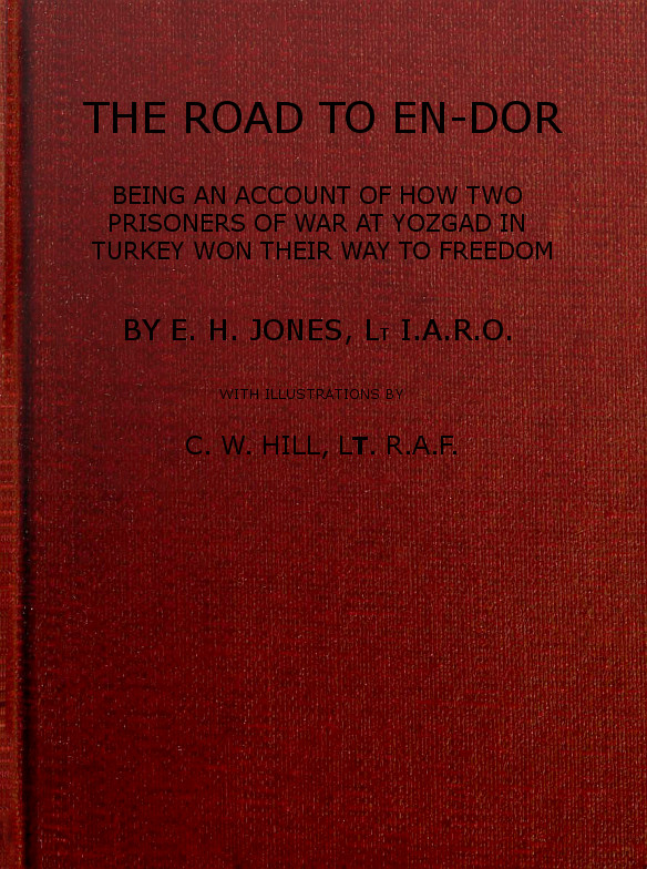 The Road to En-Dor&#10;Being an Account of How Two Prisoners of War at Yozgad in Turkey Won Their Way to Freedom