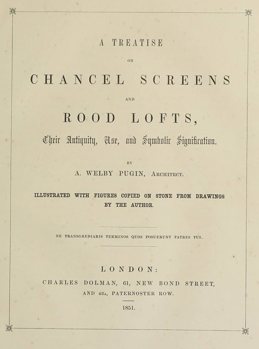 A Treatise on Chancel Screens and Rood Lofts&#10;Their Antiquity, Use, and Symbolic Signification