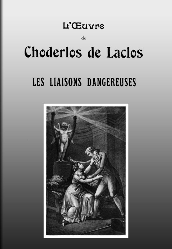 Les liaisons dangereuses&#10;Lettres recueillies dans une Société et publiées pour l'instruction de quelques autres