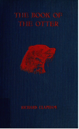 The Book of the Otter: A manual for sportsmen and naturalists