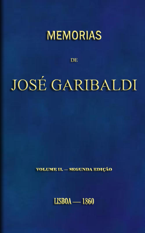 Memorias de José Garibaldi, volume 2&#10;Traduzidas do manuscripto original por Alexandre Dumas