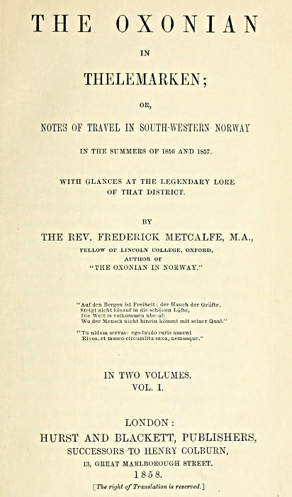 The Oxonian in Thelemarken, volume 1 (of 2)&#10;or, Notes of travel in south-western Norway in the summers of 1856 and 1857. With glances at the legendary lore of that district.
