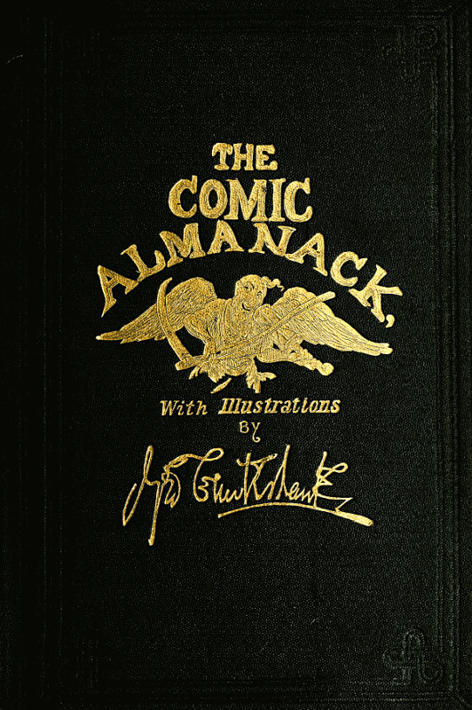 The Comic Almanack, Volume 2&#10;An Ephemeris in Jest and Earnest, Containing Merry Tales, Humerous Poetry, Quips, and Oddities