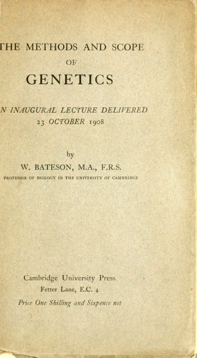 The Methods and Scope of Genetics&#10;An inaugural lecture delivered 23 October 1908
