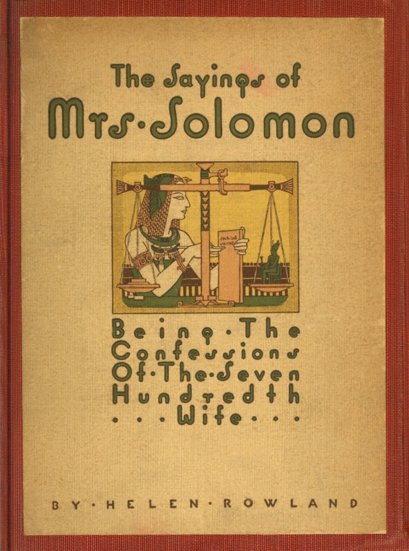 The Sayings of Mrs. Solomon&#10;being the confessions of the seven hundredth wife as revealed to Helen Rowland