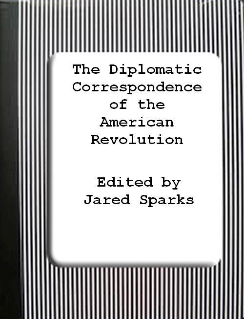 The Diplomatic Correspondence of the American Revolution, Vol. 02