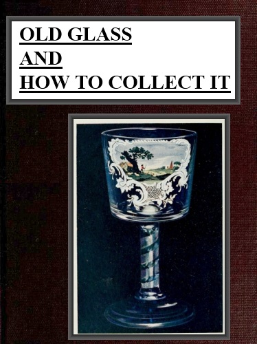 Old Glass and How to Collect it